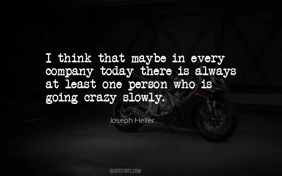 Maybe I'm Crazy Quotes #525763