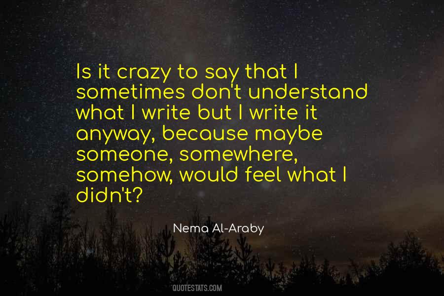 Maybe I'm Crazy Quotes #59280