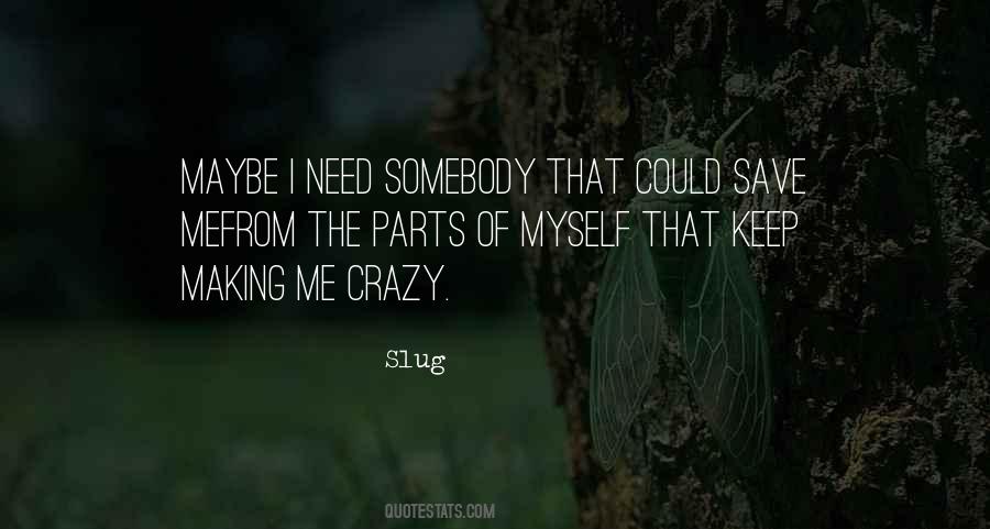 Maybe I'm Crazy Quotes #6089