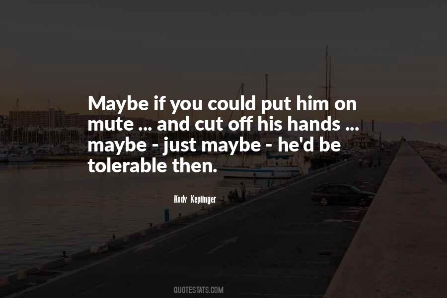 Maybe Just Maybe Quotes #1078129