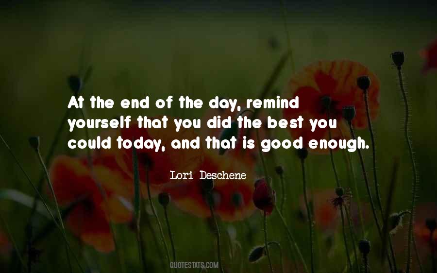 Maybe One Day I'll Be Good Enough Quotes #533149