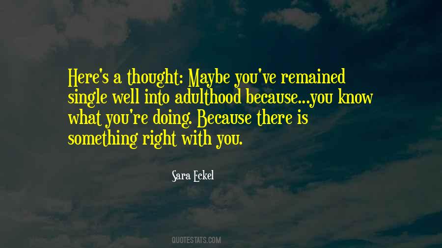 Maybe You're Right Quotes #950265