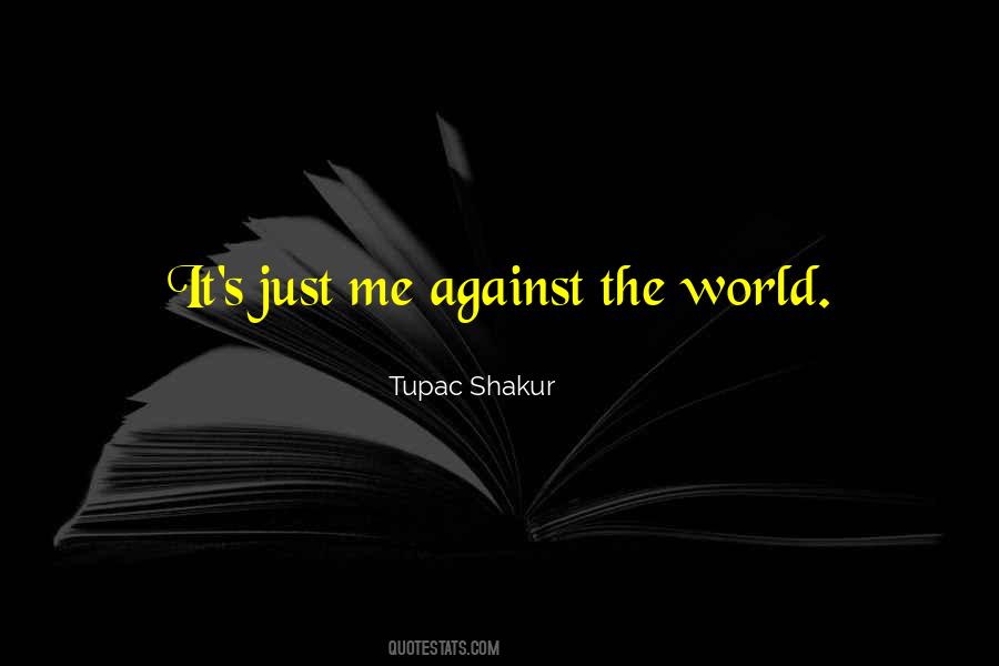 Me Against World Quotes #1312589