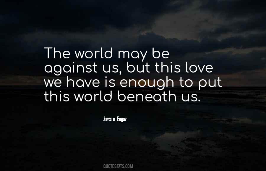 Me And You Against The World Love Quotes #660985