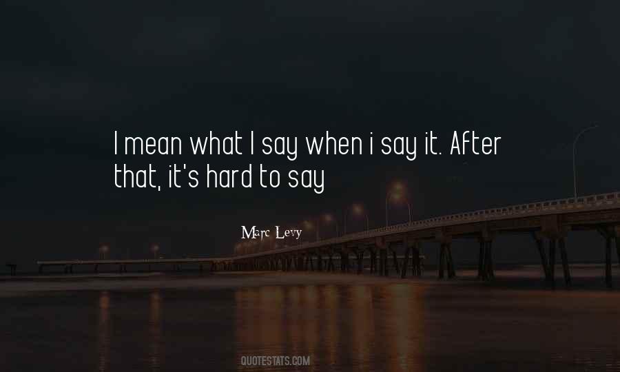 Mean What I Say Quotes #195697