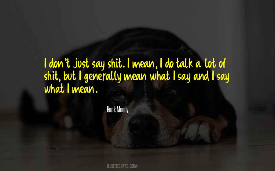Mean What I Say Quotes #943260