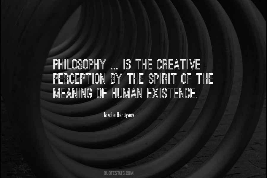 Meaning Of Human Existence Quotes #1607088