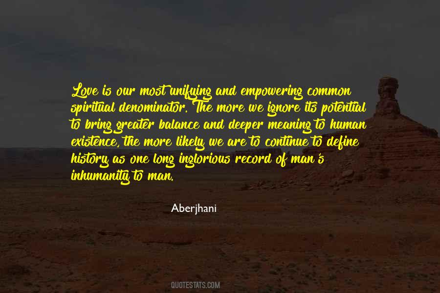 Meaning Of Human Existence Quotes #738491