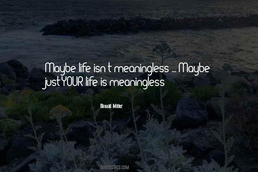 Meaningless Life Quotes #134437