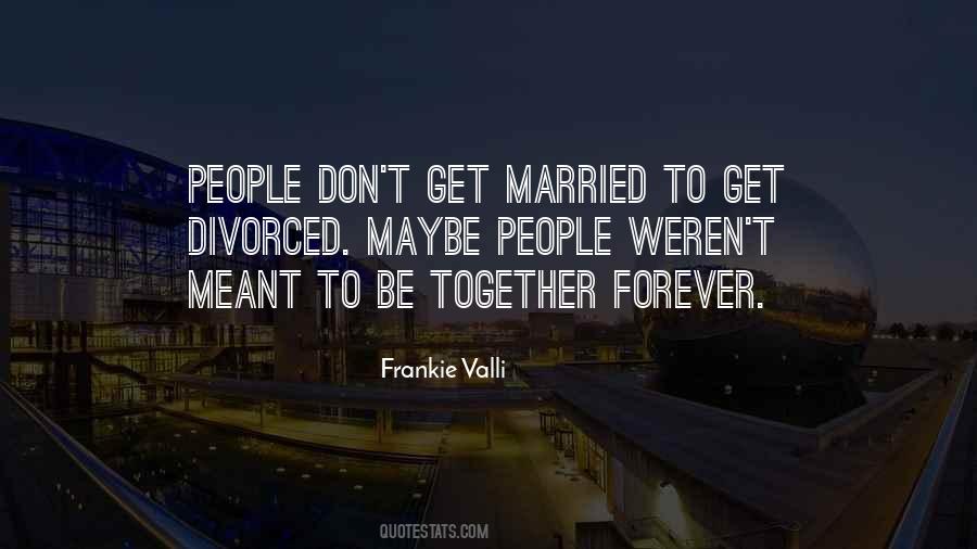 Meant To Be Together Forever Quotes #1783824