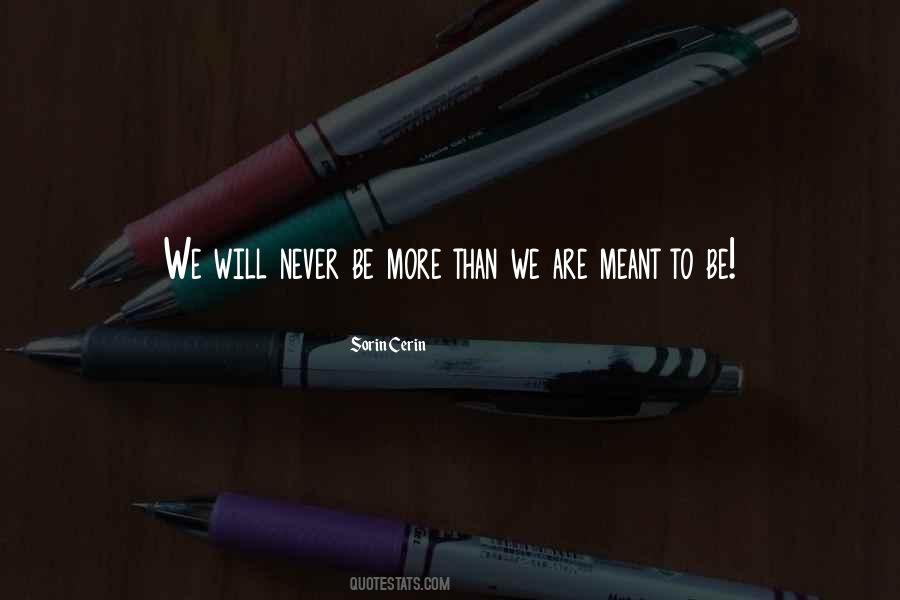 Meant To Be Will Be Quotes #91272