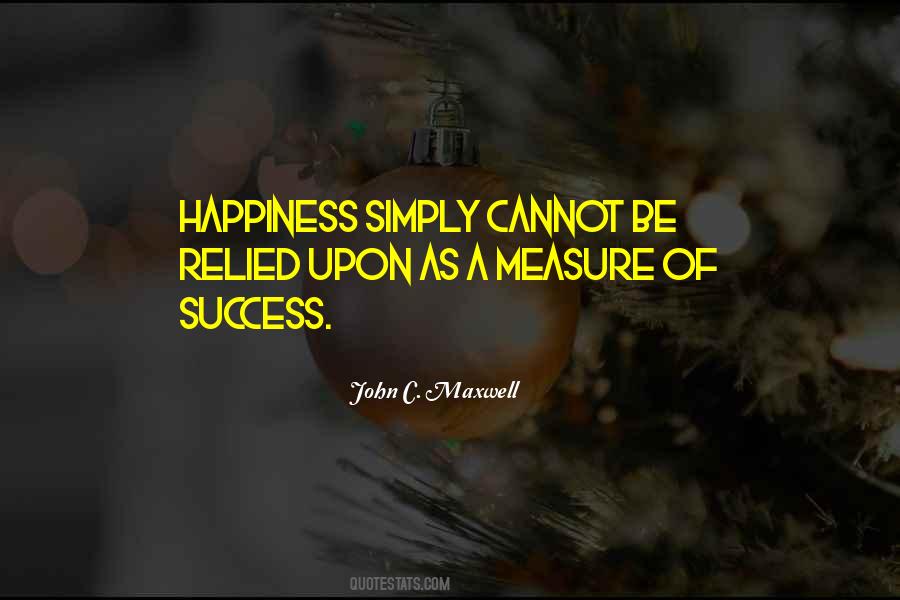 Measure Of Happiness Quotes #1634197