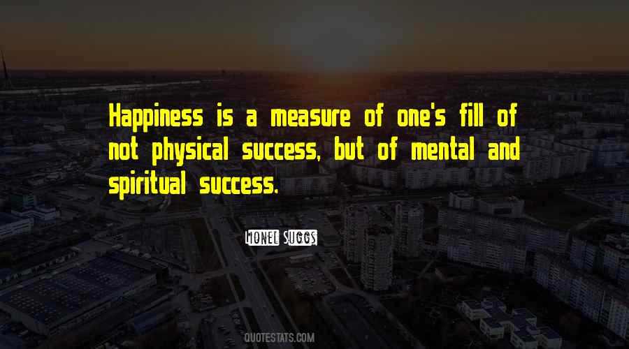 Measure Of Happiness Quotes #1855399