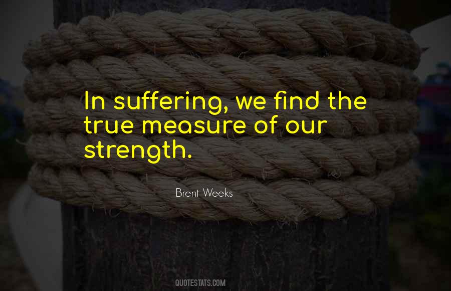Measure Of Strength Quotes #1276329