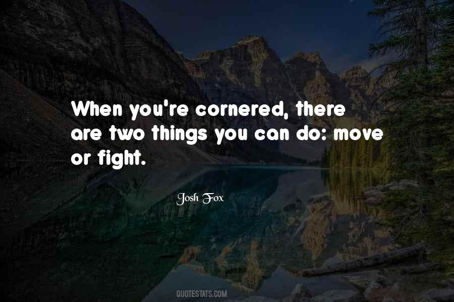 Quotes About Cornered #473735
