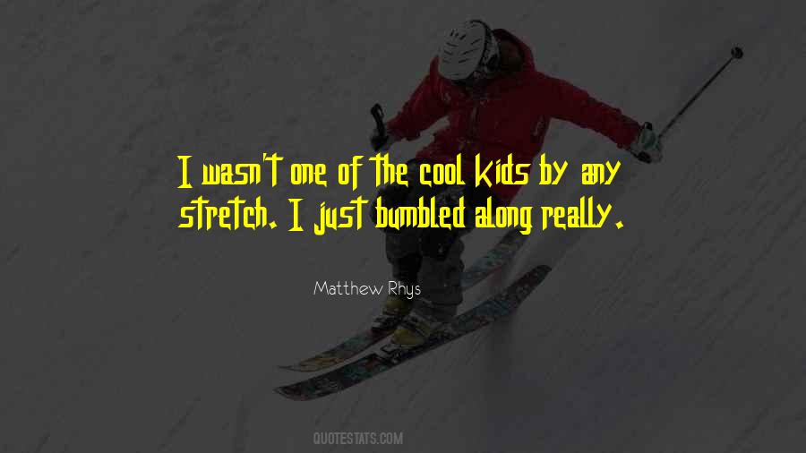 Quotes About Cool Kids #1616617