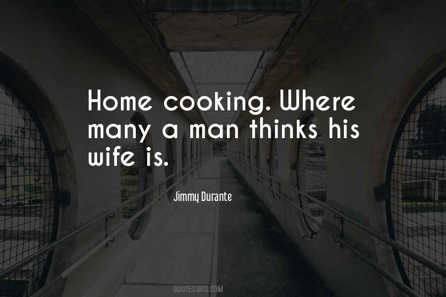 Quotes About Cooking For Your Man #1174298