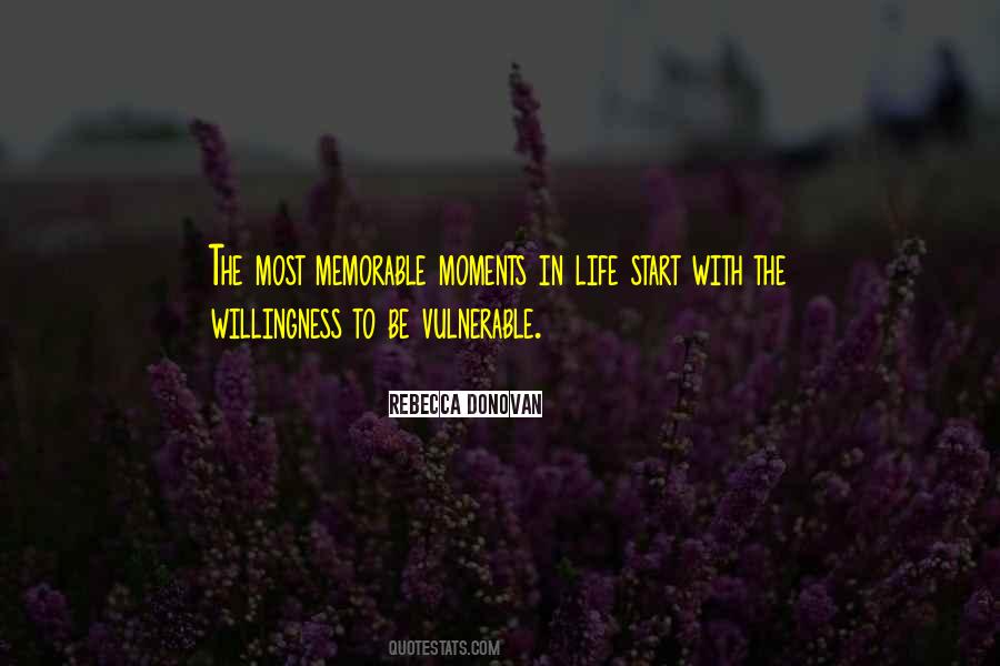 Memorable Moments In Your Life Quotes #1109425