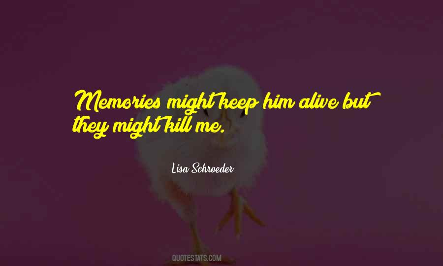 Memories Are Still Alive Quotes #735506