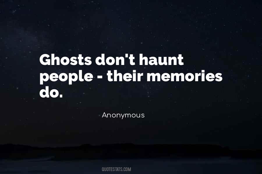 Memories Haunt Me Quotes #579482