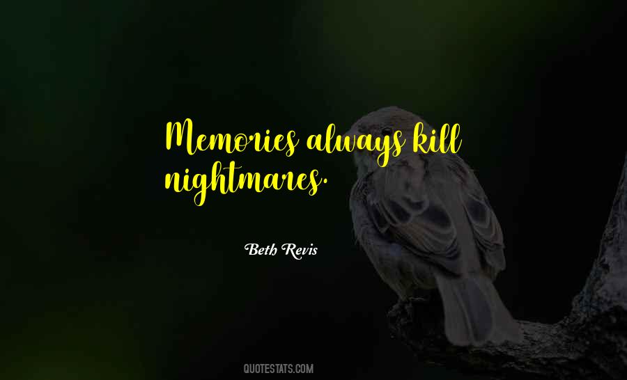 Memories Kill Me Quotes #1788225
