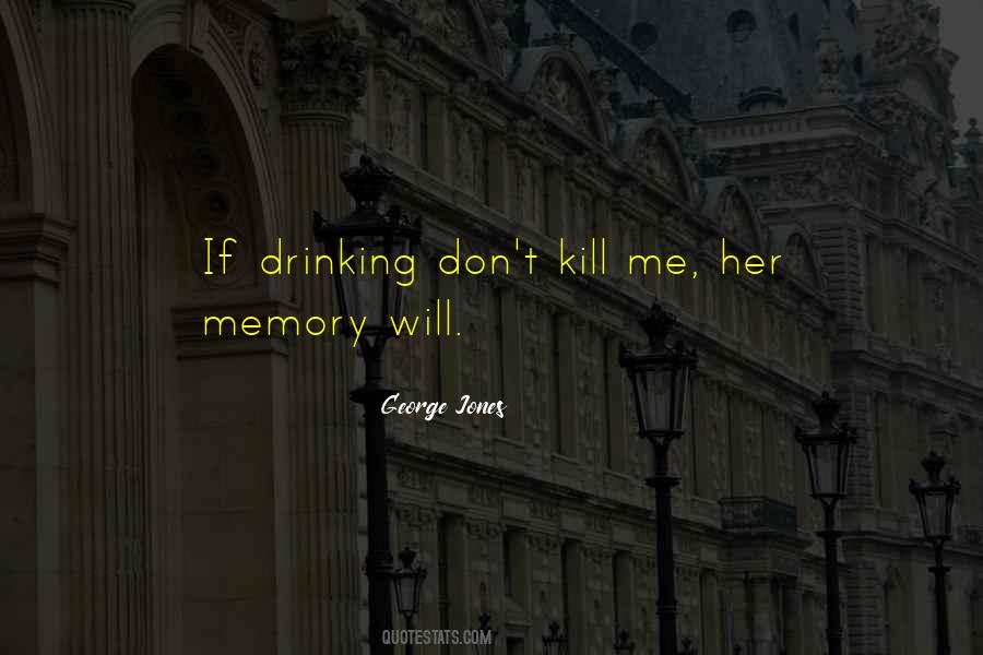 Memories Kill Me Quotes #414773