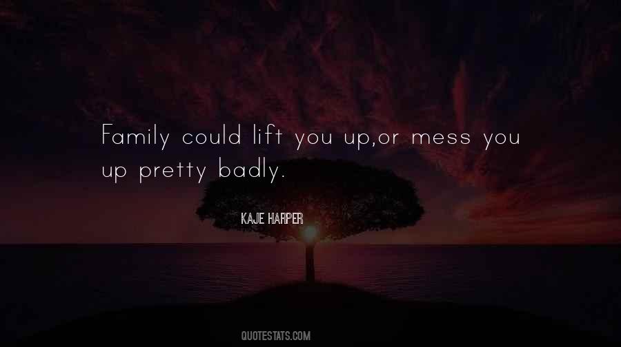 Mess With Me But Not My Family Quotes #14937
