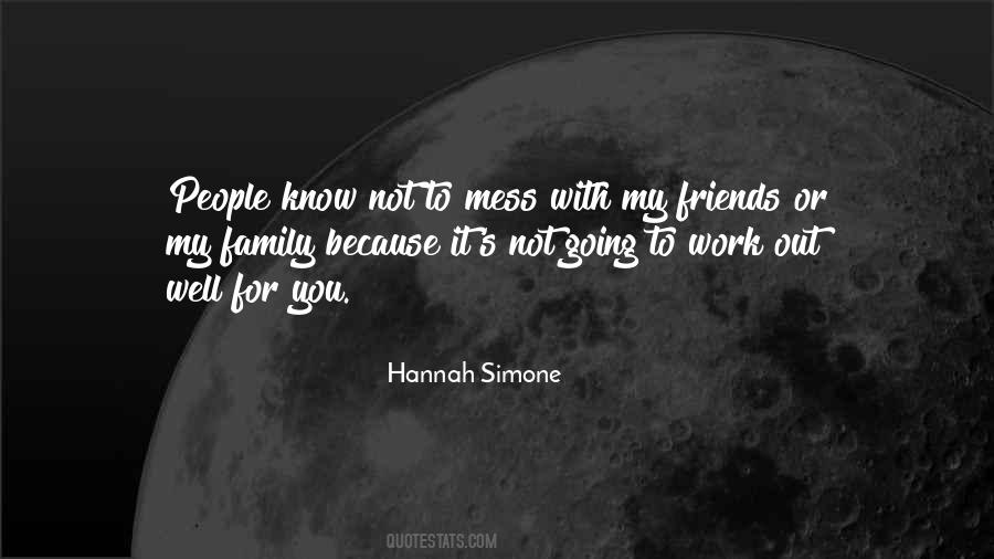 Mess With Me But Not My Family Quotes #966479