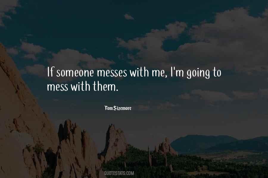 Mess With Me Quotes #196573