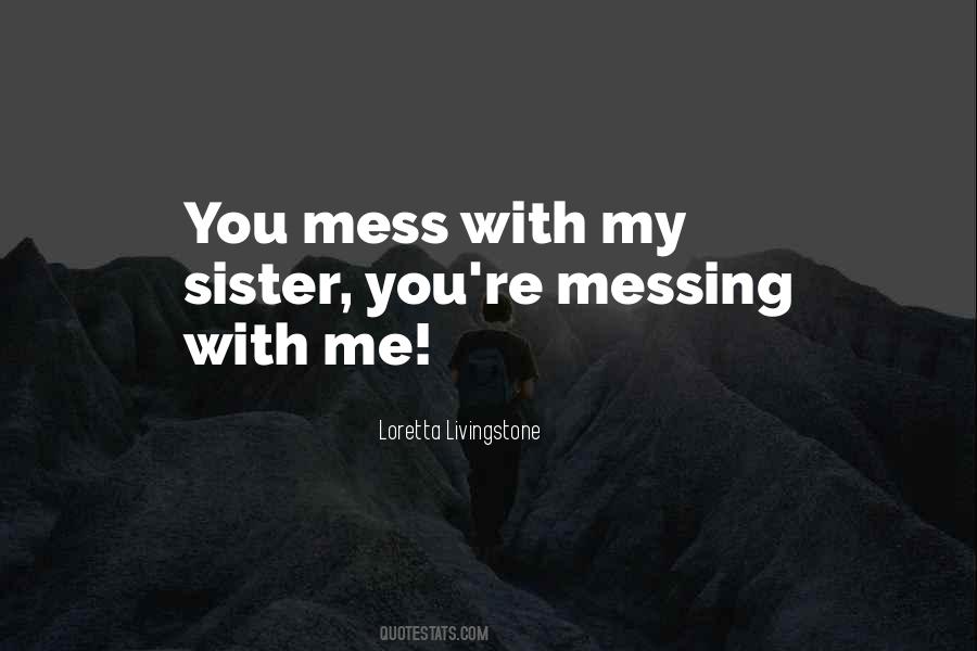 Mess With Me Quotes #520027