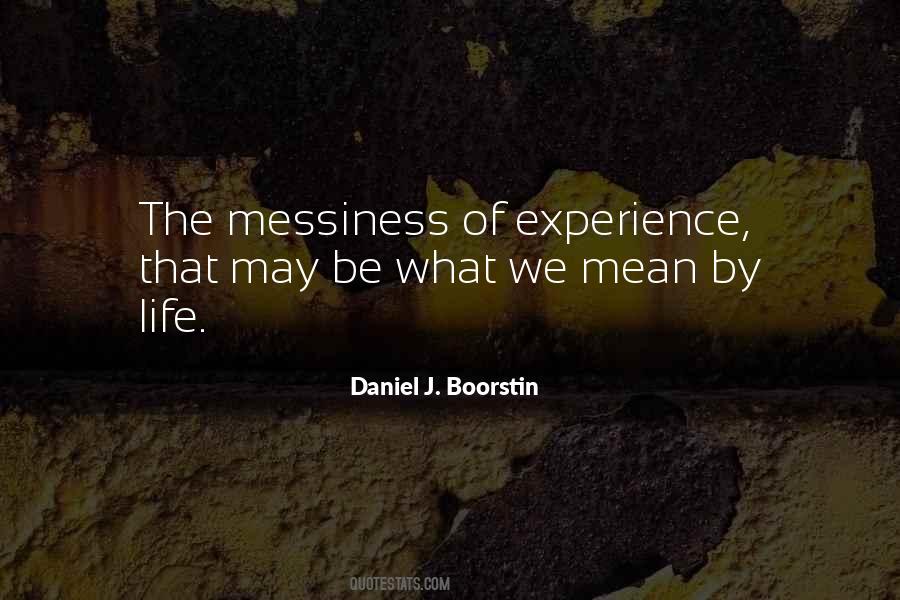 Messiness Of Life Quotes #1312302