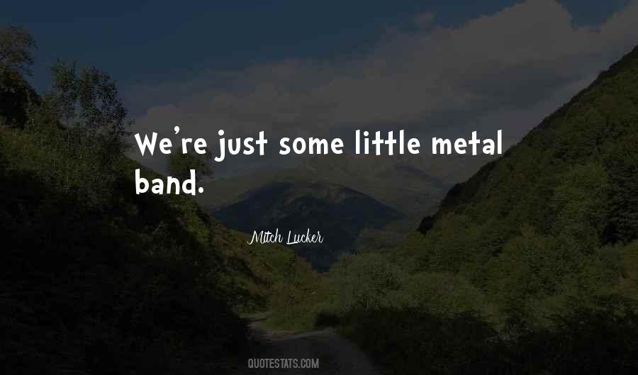 Metal Band Quotes #1587527