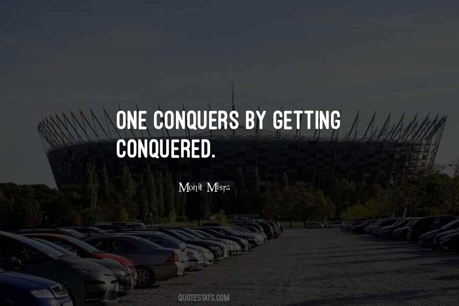 Quotes About Conquers #770418