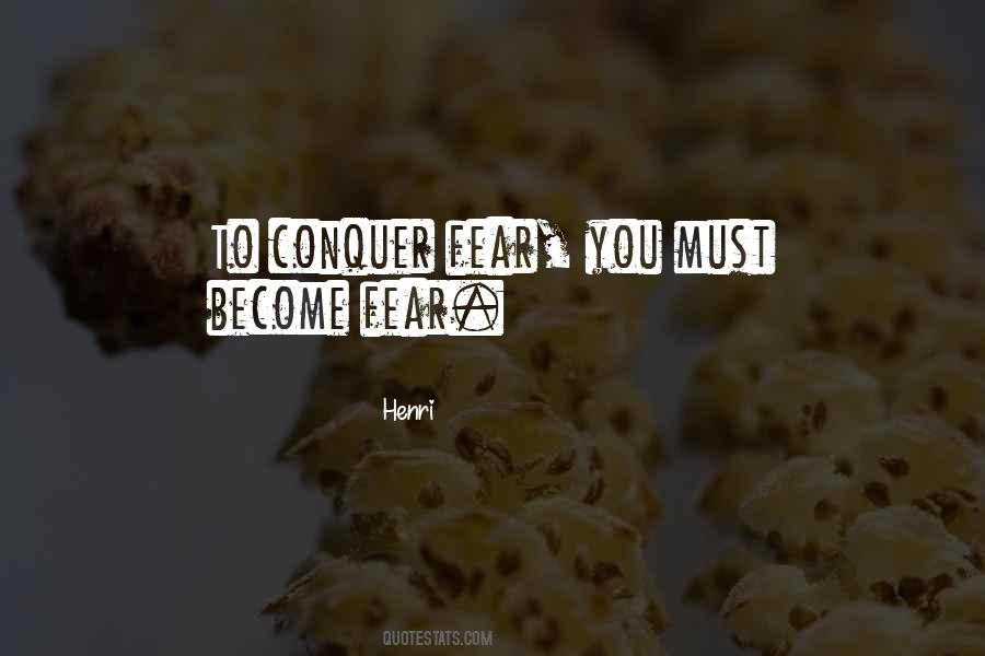 Quotes About Conquer Fear #333759