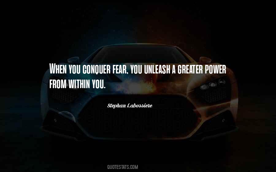 Quotes About Conquer Fear #730247