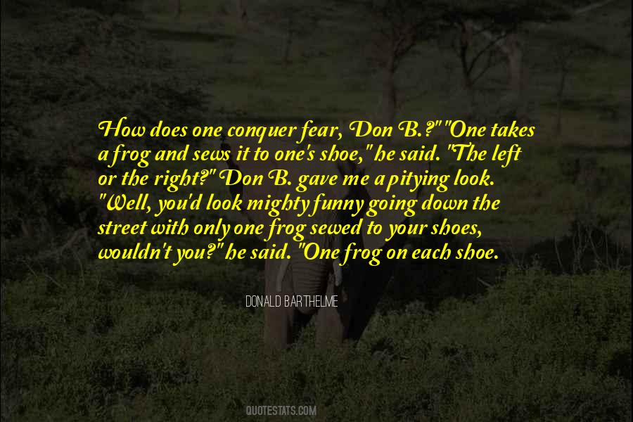 Quotes About Conquer Fear #7432