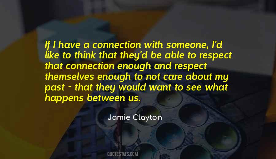 Quotes About Connection With Someone #345407