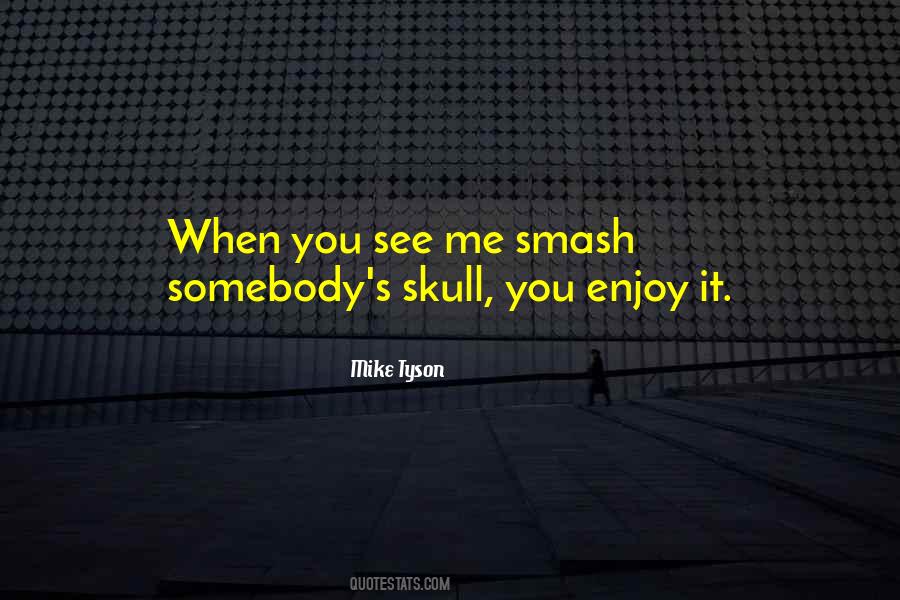 Mike Smash Quotes #420181