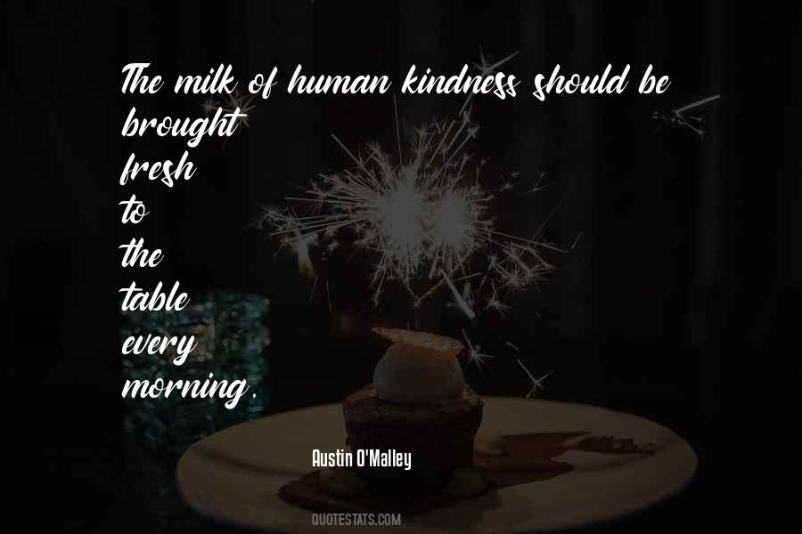 Milk Of Human Kindness Quotes #379073