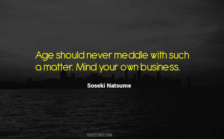 Mind In Your Own Business Quotes #138198