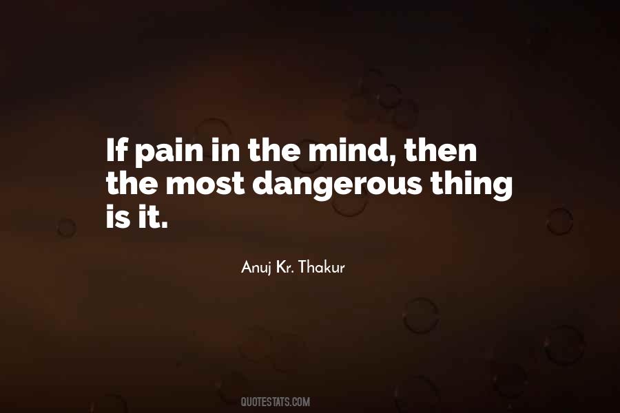 Mind Is Dangerous Quotes #1716108