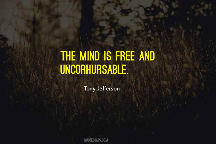 Mind Is Free Quotes #176593