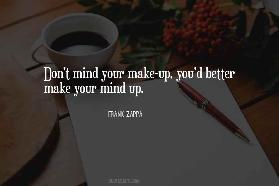 Mind Make Up Quotes #4636