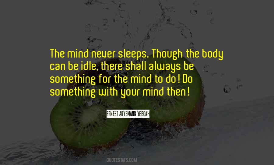 Mind Never Sleeps Quotes #478112