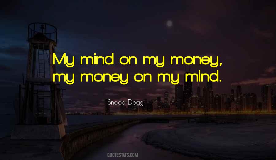 Mind On My Money Quotes #1603561