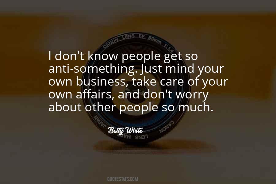 Mind Other People's Business Quotes #1298882