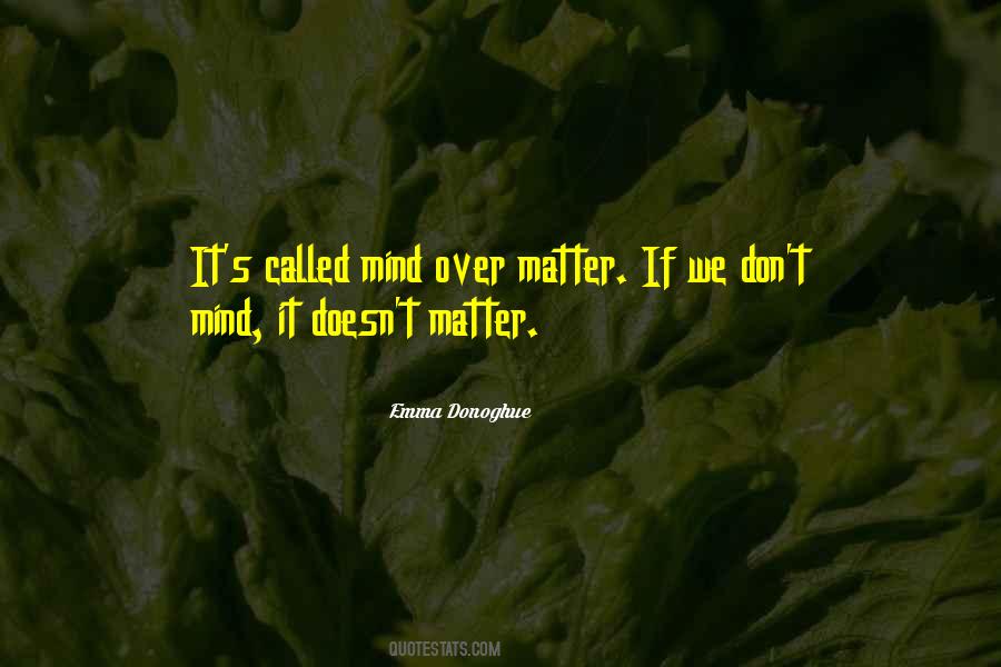 Mind Over Matter Inspirational Quotes #575118