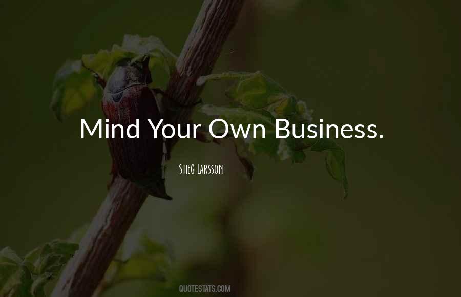 Mind Your Business Quotes #485463