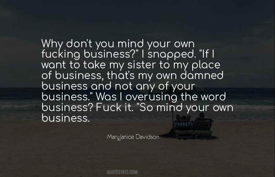 Mind Your Business Quotes #507973