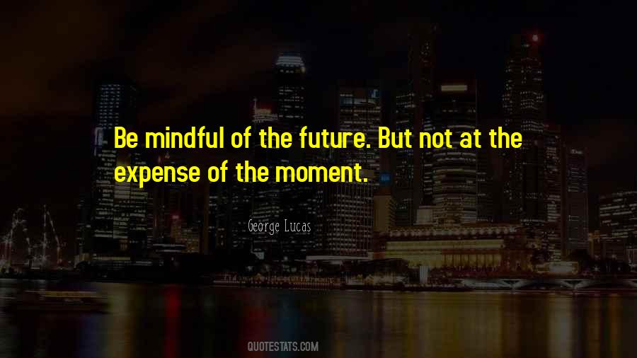 Mindful Quotes #322688 Mindful Quotes #322688